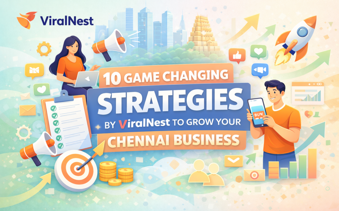 10 Game Changing Strategies by ViralNest to Grow Your Chennai Business